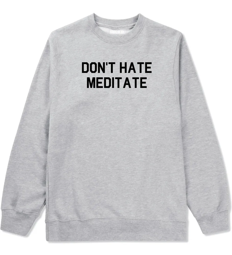 Dont Hate Meditate Mens Crewneck Sweatshirt