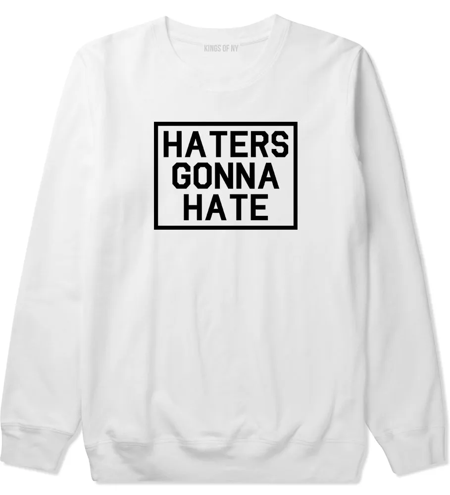 Haters Gonna Hate Mens Crewneck Sweatshirt