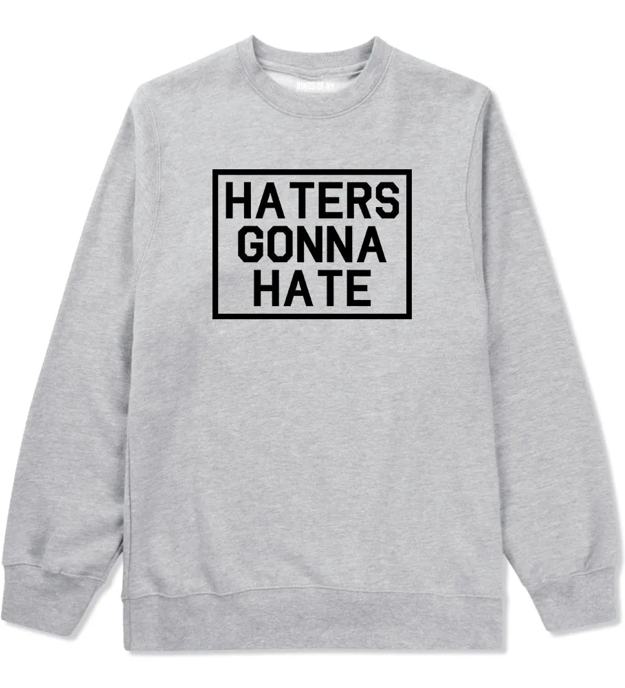 Haters Gonna Hate Mens Crewneck Sweatshirt