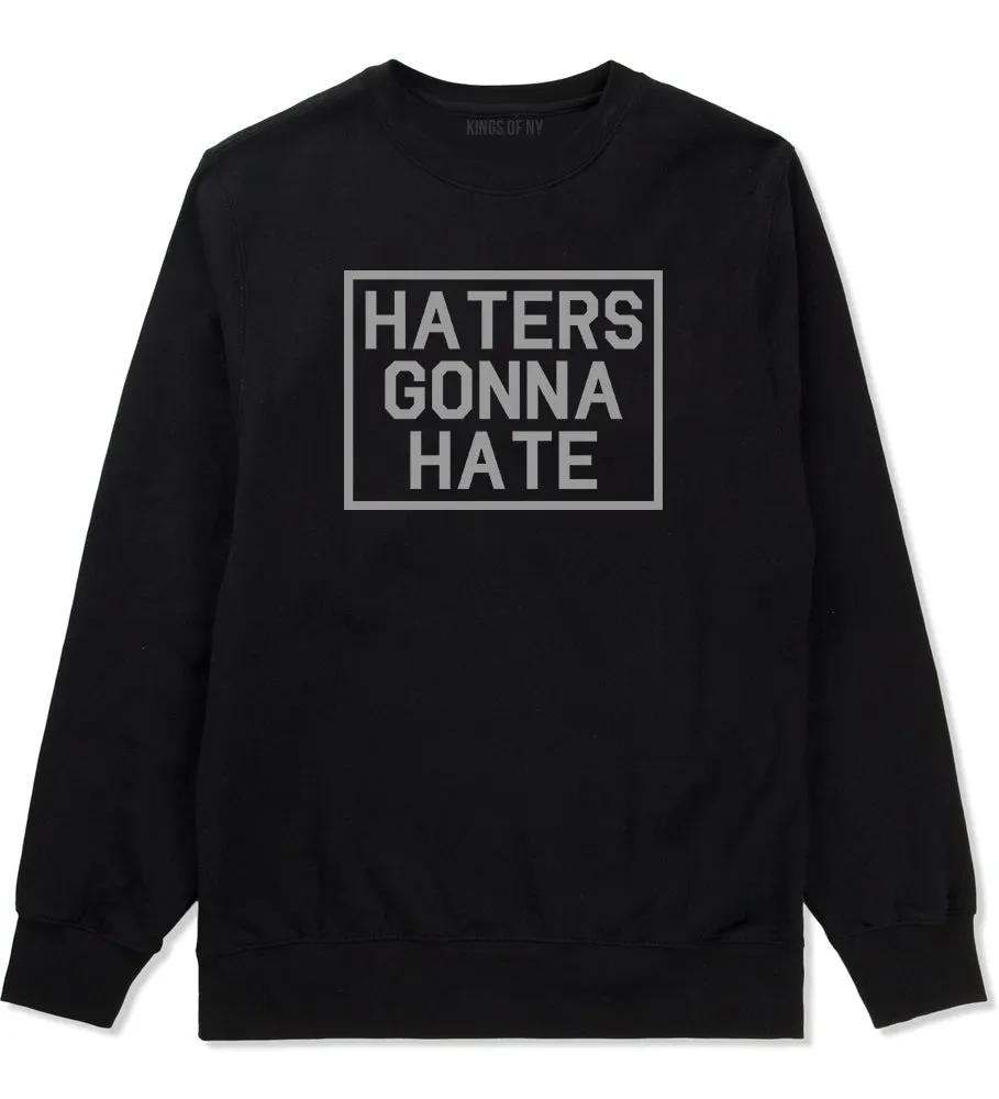 Haters Gonna Hate Mens Crewneck Sweatshirt